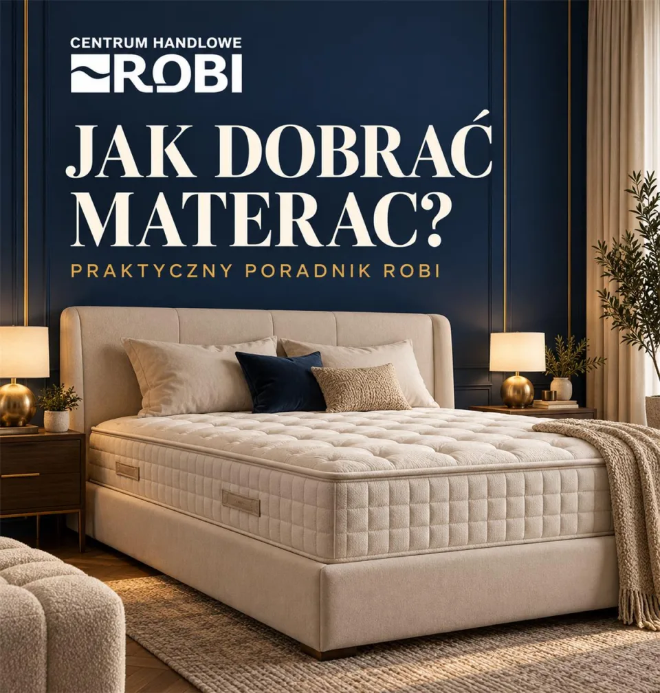 Jak dobrać materac? Praktyczny poradnik ROBI