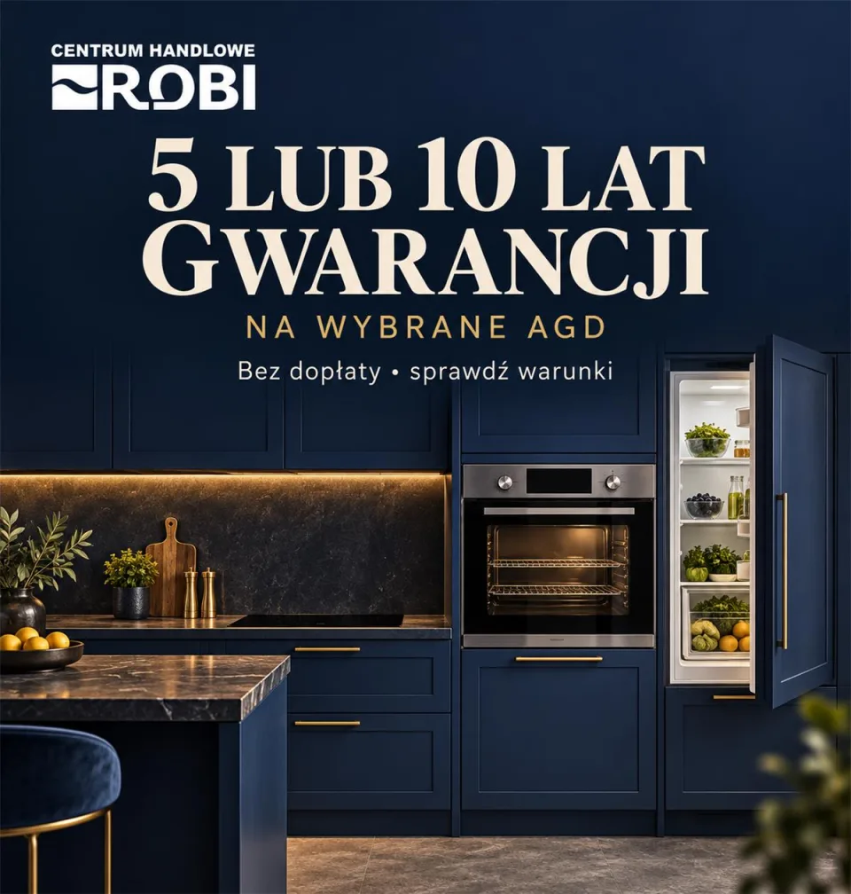 AGD z 5 lub 10 latami gwarancji bez dopłaty? Sprawdź w ROBI Brodnica