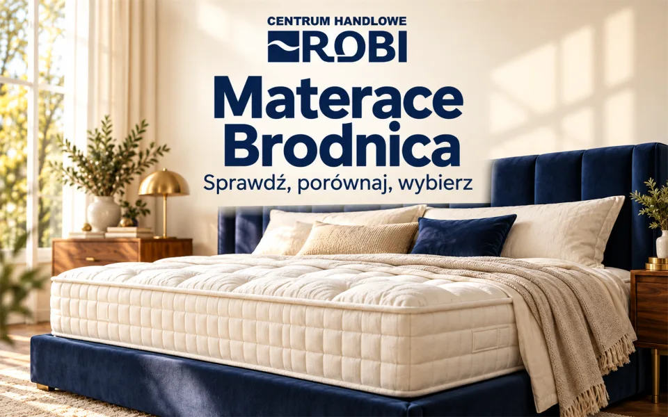 Materace Brodnica - gdzie kupić materac i jaki wybrać?
